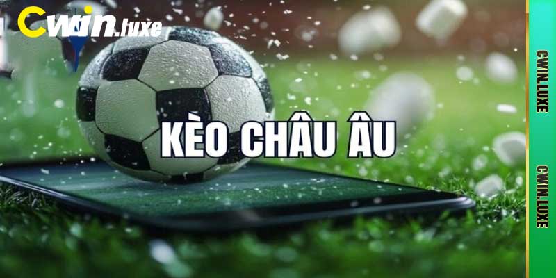 Kèo Châu Âu Là Gì? Cwin Chia Tất Tần Tật Về Kèo Cược 2025 2 Khái niệm về kèo châu âu