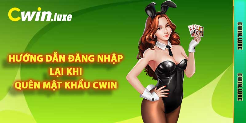 Quên Mật Khẩu CWIN - Lý Do Và Cách Đặt Lại Chuẩn Xác 2025 3 Hướng dẫn đăng nhập lại khi quên mật khẩu Cwin