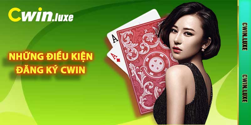Đăng Ký Cwin - Hướng Dẫn Tạo Tài Khoản Hội Viên Nhanh 2025 3 Những điều kiện đăng ký Cwin